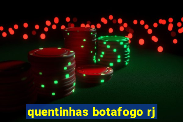 quentinhas botafogo rj